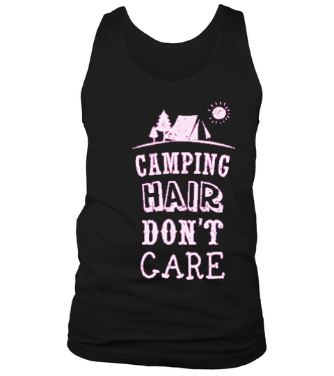 Camping Hair Dont Care Funny Camping Gift Tank Top Unisex