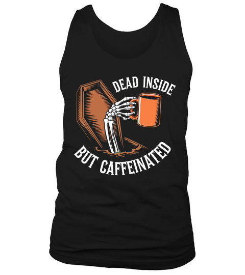 Dead Inside but Caffeinated Tank Top Unisex