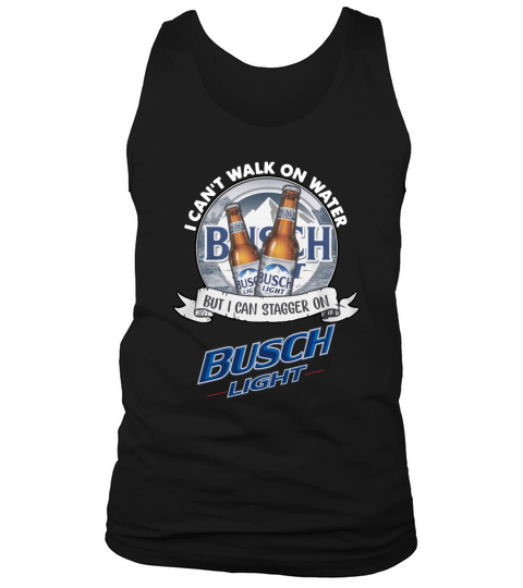 I cant walk on water but I can stagger on Busch Light Tank Top Unisex