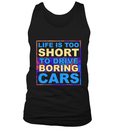 Life is Too Short to Drive Boring Cars Tank Top Unisex