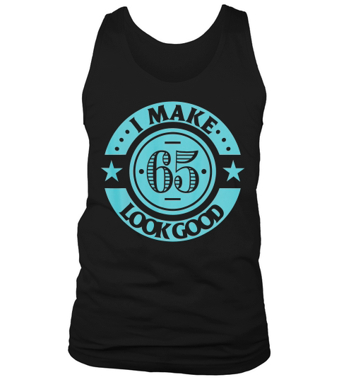 Made In 1954 I Make 65 Years Look Good 65th Birthday Gifts T-shirt Tank Top Unisex