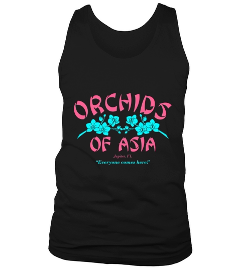Orchids of Asia Jupiter FL everyone comes here Tank Top Unisex