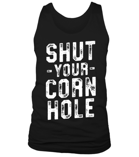 Shut Your Cornhole Funny Bean Bag Toss Cookout T-shirt Tank Top Unisex