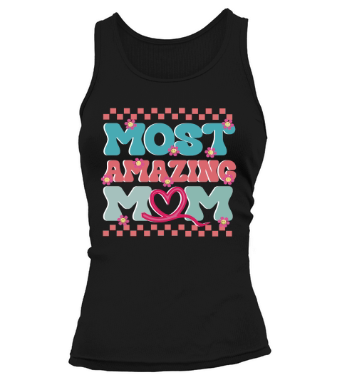 Mothers Day Most Amazing Mom Tank top Woman