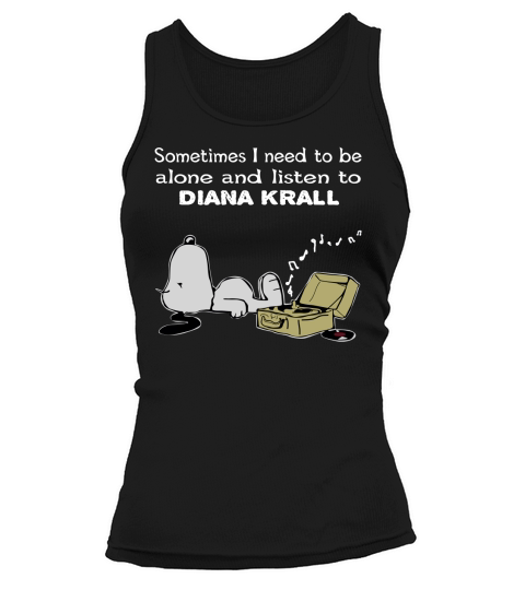 Sometimes I need to be alone and listen to Diana Krall Tank top Woman