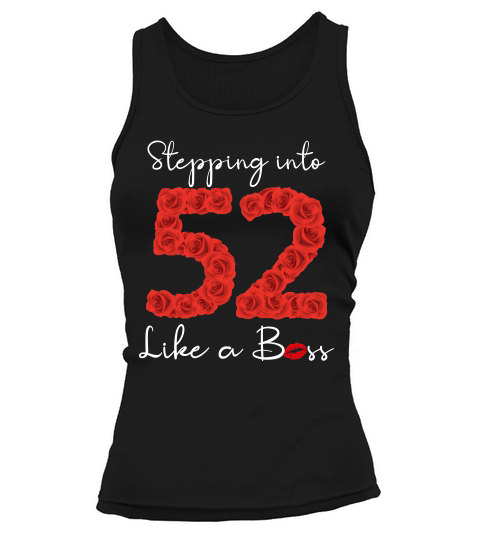Stepping Into 52 Like A Boss T-shirt Rose Birthday Tank top Woman