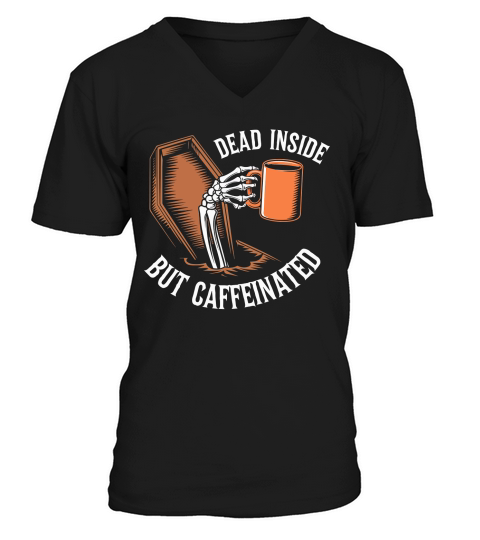 Dead Inside but Caffeinated V-Neck T-shirt