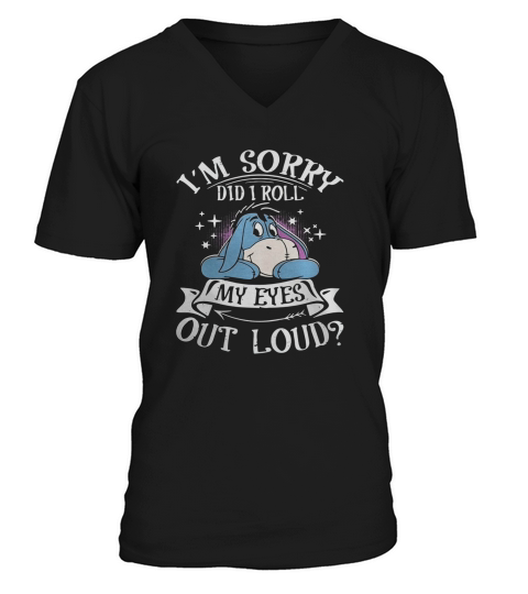 Eeyore Im Sorry Did I Roll My Eyes Out Loud V-Neck T-shirt