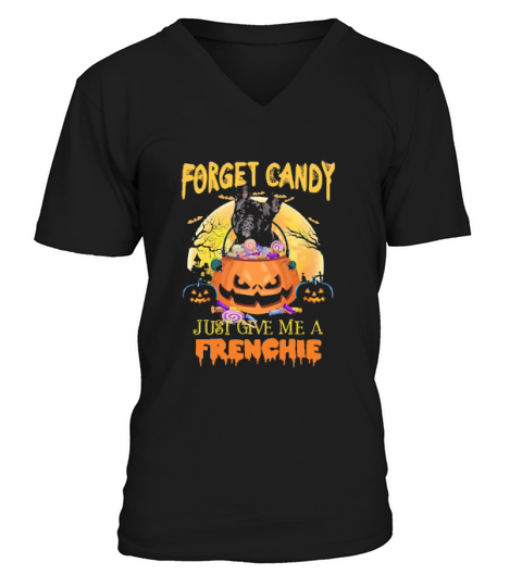 Forget Candy Just Give Me A Frenchie Halloween V-Neck T-shirt