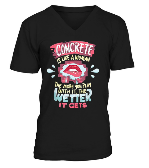 Funny Concrete Worker Quote Dirty Joke Humor V-Neck T-shirt