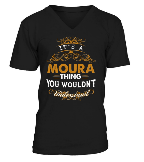 Its A Moura Thing You Wouldnt Understand V-Neck T-shirt