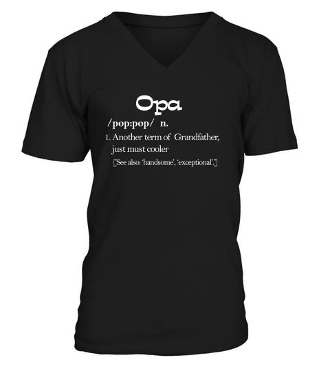 Opa Definition Funny Gift For Grandfather T Shirt V-Neck T-shirt
