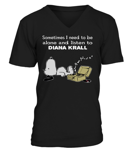 Sometimes I need to be alone and listen to Diana Krall V-Neck T-shirt