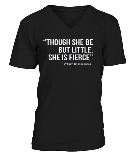 Though She Be But Little She Is Fierce V-Neck T-shirt