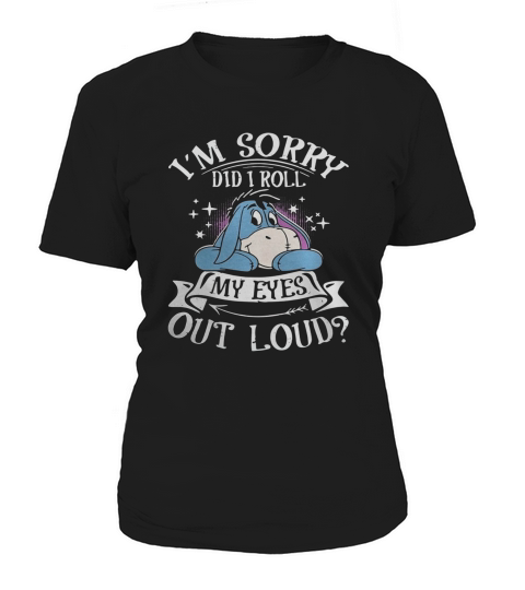 Eeyore Im Sorry Did I Roll My Eyes Out Loud Women's T-Shirt