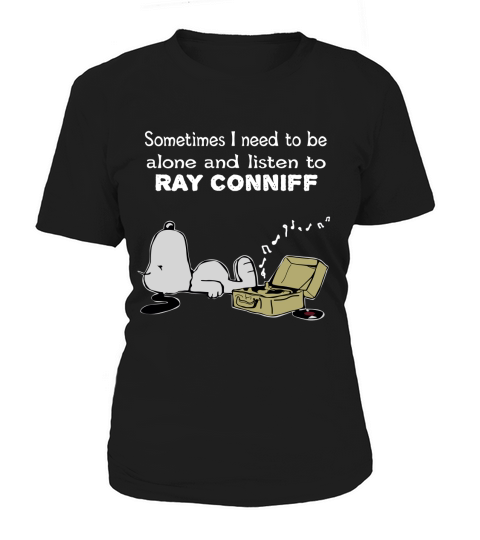 Sometimes I need to be alone and listen to Ray Conniff Women's T-Shirt