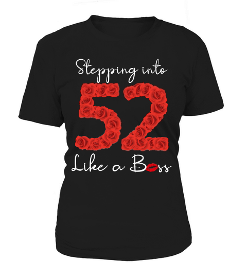 Stepping Into 52 Like A Boss T-shirt Rose Birthday Women's T-Shirt