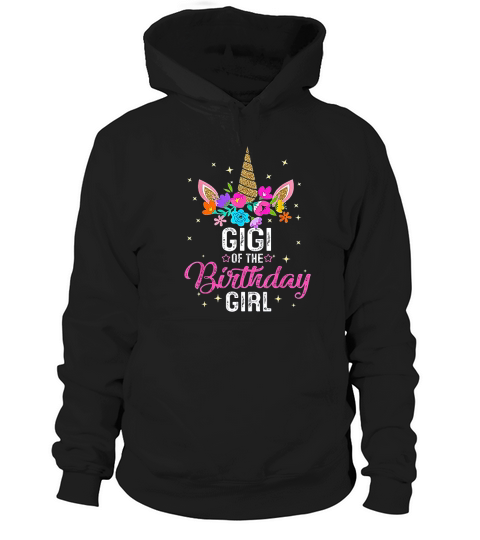 Gigi Of The Birthday Girl Mother Gift Unicorn Birthday Hoodie Unisex