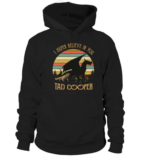 I super believe in you Tad Cooper vintage Hoodie Unisex