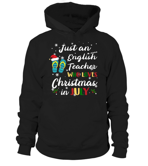 Just An English Teacher  Who Loves Chrismas In July Funny Summer Hoodie Unisex