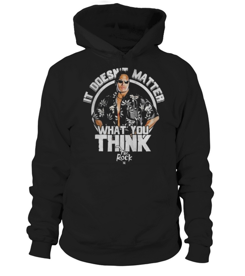 WWE The Rock It Doesnt Matter What You Think T-Shirt Hoodie Unisex