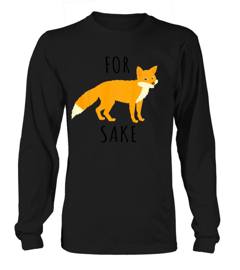 For Fox Sake T-shirt Long sleeved Unisex