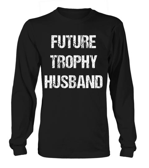Future Trophy Husband Shirt Vintage Long sleeved Unisex