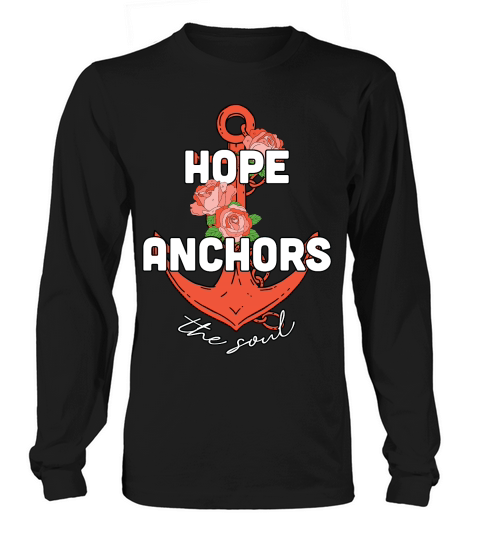 Hope Anchors the Soul Flora Long sleeved Unisex