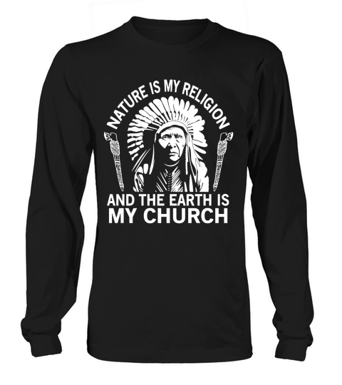 nature-is-my-religion-and-the-earth-is-my-church shirt Long sleeved Unisex