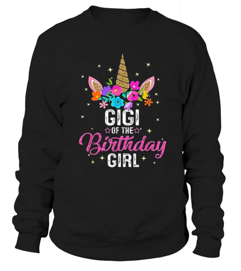 Gigi Of The Birthday Girl Mother Gift Unicorn Birthday Sweatshirt Unisex