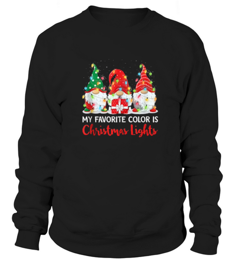 My Favorite Color Is Christmas Light Gnome Merry Christmas Sweatshirt Unisex