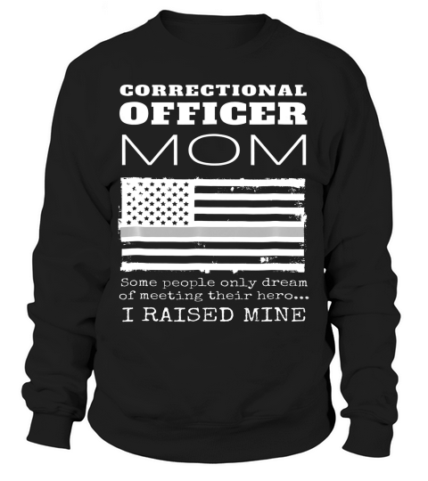 Proud Mom Of A Correctional Officer Mother Gift Tshirt Sweatshirt Unisex