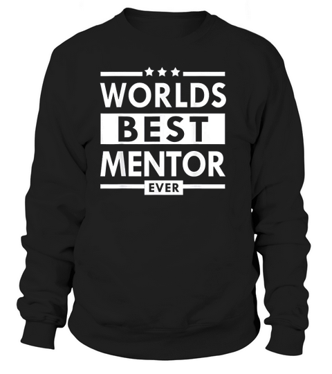 Worlds Best Mentor Ever Coaching Gift Sweatshirt Unisex