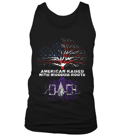 American Raised With Iroquois Roots T-shirt Tank Top Unisex