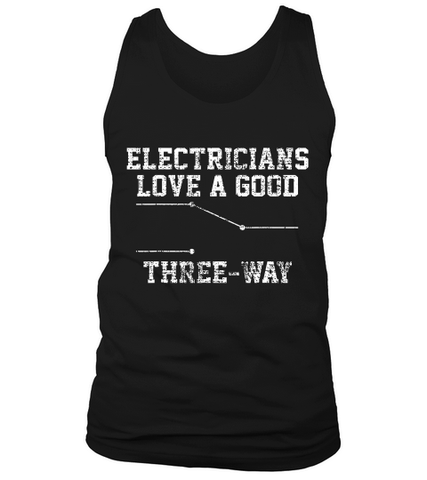 Electrician Funny Three Way Pun Thisrt Gift T-shirt Tank Top Unisex
