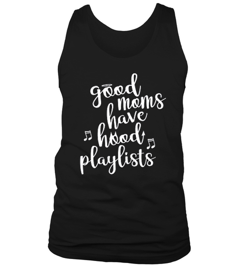 Good Moms Have Hood Playlists Tank Top Unisex