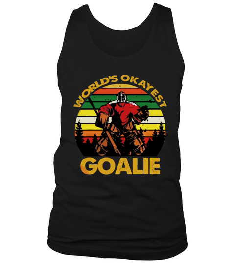 Vintage Hockey Worlds Okayest Goalie ShirtVintage Hockey Worlds Okayest Goalie Tank Top Unisex