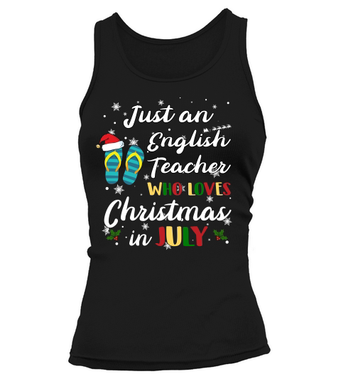 Just An English Teacher  Who Loves Chrismas In July Funny Summer Tank top Woman