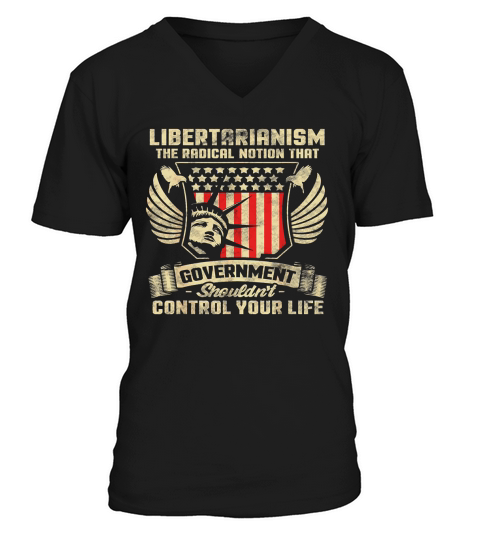 Anti Government Pro America Libertarian T Shirt V-Neck T-shirt