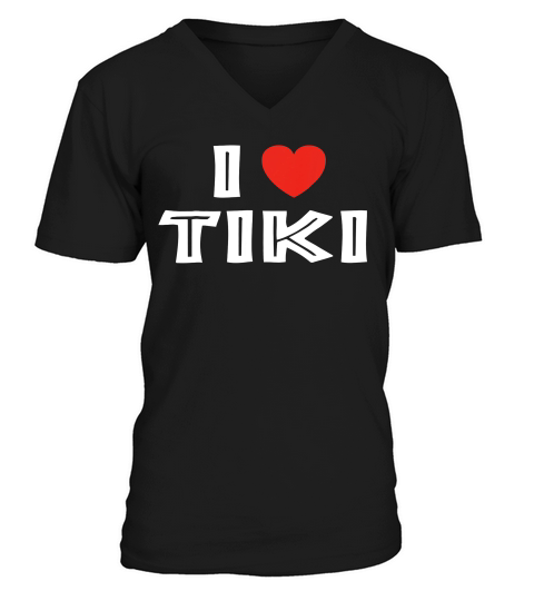 I Love Tiki Bars Hawaiiana T-shirt V-Neck T-shirt