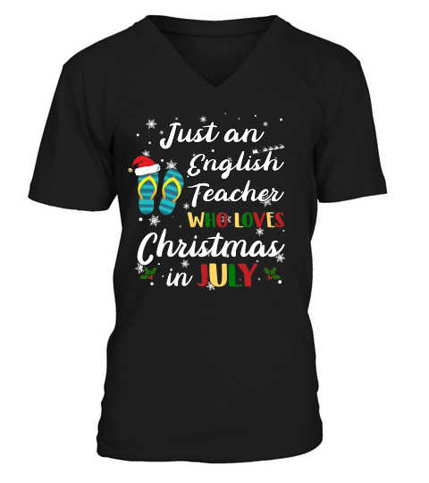 Just An English Teacher  Who Loves Chrismas In July Funny Summer V-Neck T-shirt