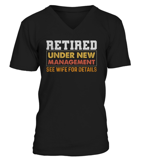 Retired Under New Management See Wife For Details V-Neck T-shirt