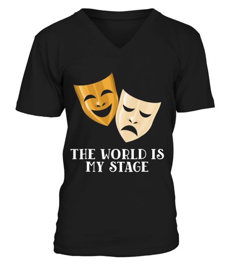 The World Is My Stage Theater Arts And Drama T-shirt V-Neck T-shirt