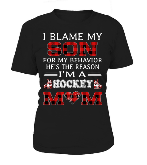 I Blame My Son For My Behavior He Is The Reason I Am A Hockey Mom Black Women's T-Shirt