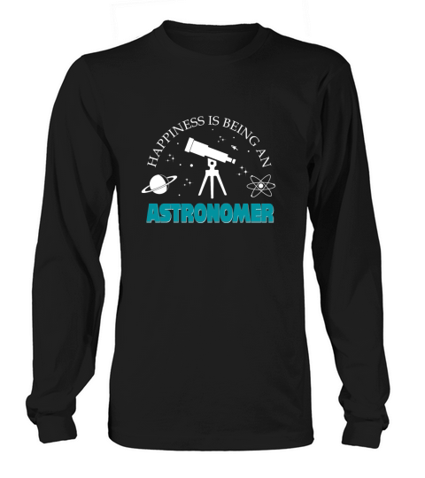 Happiness Is Being An Astronomer Gift Christmas Long sleeved Unisex