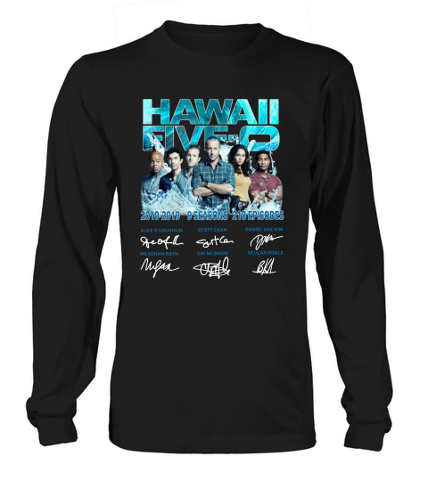 Hawaii Five 0 2010 2019 9 Seasons 218 Episodes Signature Shirt Long sleeved Unisex