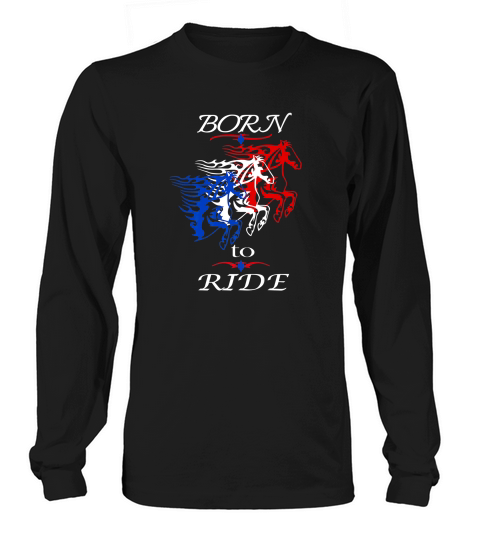 Horseback Ridingpatriotic Born To Ride Long sleeved Unisex