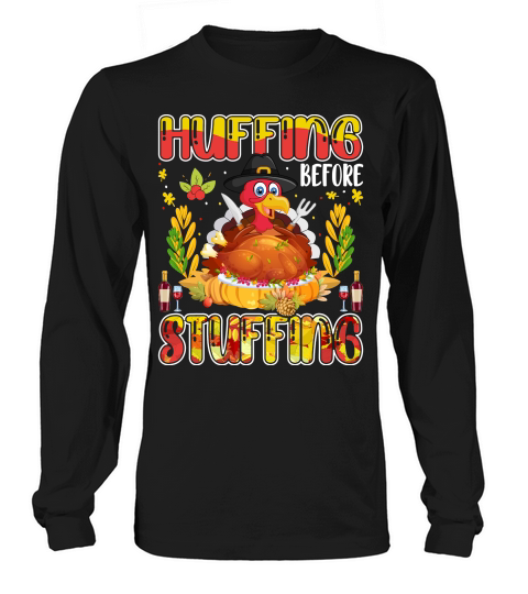 huffing before stuffing Long sleeved Unisex