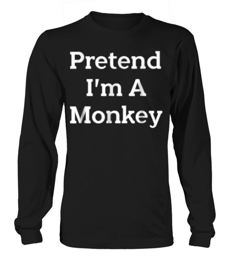 Pretend Im A Monkey Costume Funny Halloween Party T-shirt Long sleeved Unisex