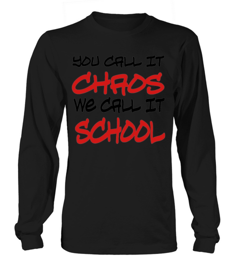 you can it chaos we can it back to school Long sleeved Unisex